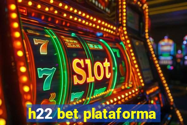 h22 bet plataforma